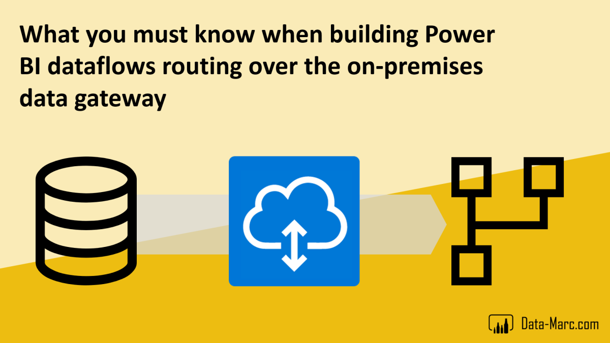 What you must know when building Power BI dataflows routing over the on-premises data gateway